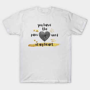 you have the password of my heart T-Shirt